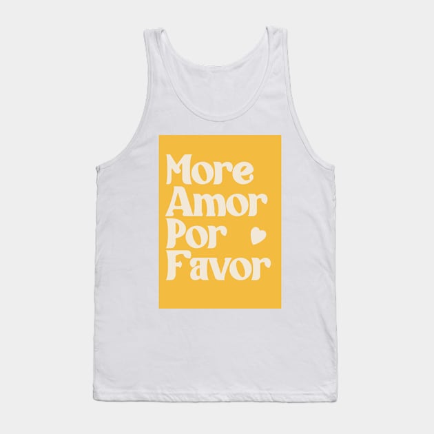 More amor por favor Tank Top by calamarisky